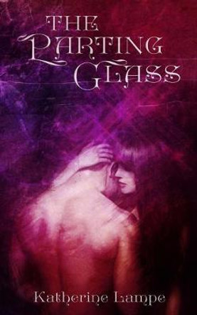 The Parting Glass Katherine Lampe 9781515361336