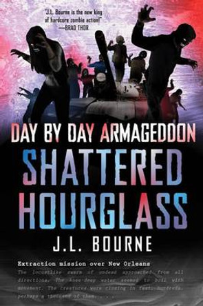 Day by Day Armageddon: Shattered Hourglass J. L. Bourne 9781451628814