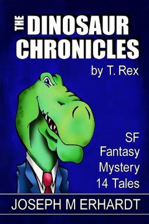 The Dinosaur Chronicles by Joseph M Erhardt