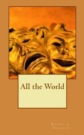 All the World Rachel L Vaughan 9781523202805