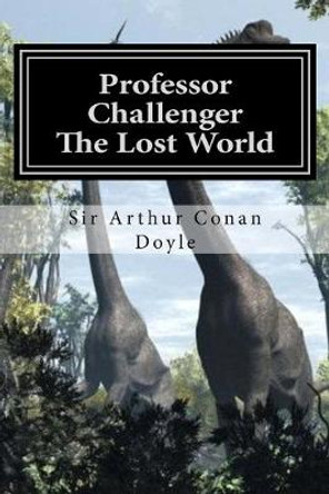 Professor Challenger - The Lost World: Illustrated Edition D Gardner 9781518680588
