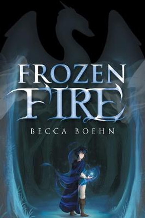 Frozen Fire Becca Boehn 9781532022326