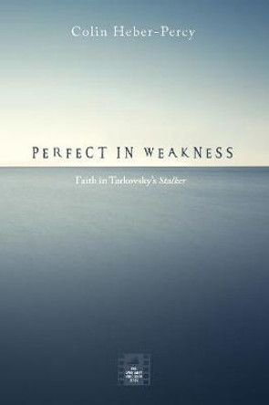 Perfect in Weakness Colin Heber-Percy 9781532663253