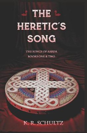 The Heretic's Song K R Schultz 9781539340461