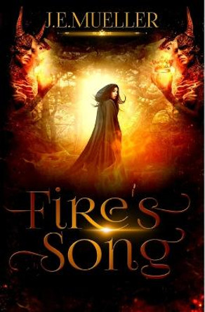 Fire's Song J E Mueller 9781544796048