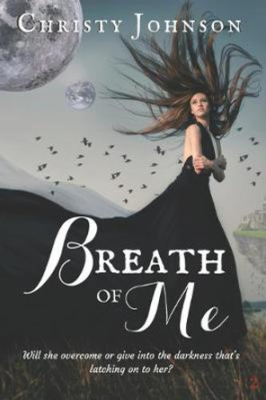 Breath of Me Christy Johnson 9781543151718