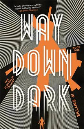 Way Down Dark: Australia Book 1 James P. Smythe 9781444796339