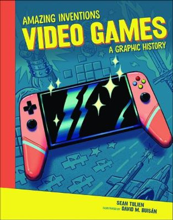 Video Games: A Graphic History Sean Tulien 9781541581500