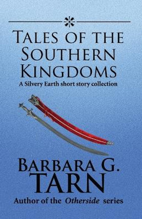 Tales of the Southern Kingdoms: One Volume Edition Barbara G Tarn 9781539958925