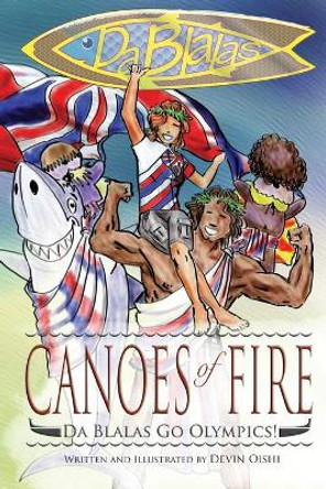 Canoes of Fire: Da Blalas Go Olympics Devin Oishi 9781544060590