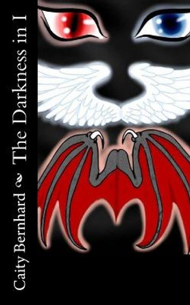 The Darkness in I by Caity Robyn Bernhard
