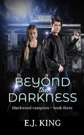 Beyond the Darkness E J King 9781547154647