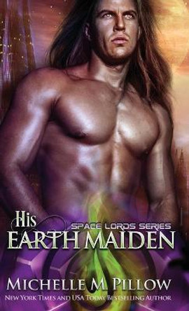 His Earth Maiden: A Qurilixen World Novel Michelle M Pillow 9781625012746