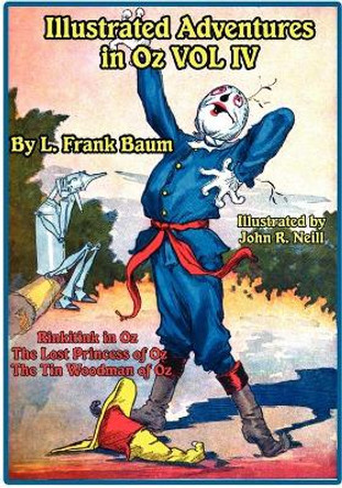 Illustrated Adventures in Oz Vol IV: Rinkitink in Oz, the Lost Princess of Oz, and the Tin Woodman of Oz L Frank Baum 9781617205446