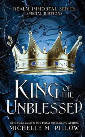 King of the Unblessed: Realm Immortal Special Editions Michelle M Pillow 9781625013279