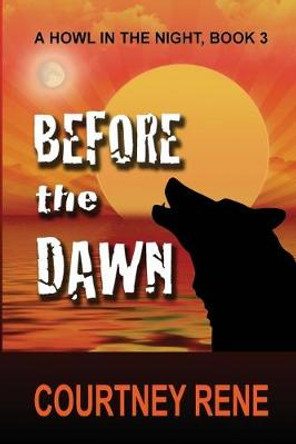 Before the Dawn Courtney Rene 9781545472811