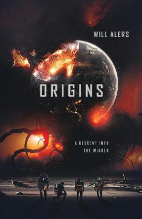 Origins: A Descent into The Wicked Will Alers 9781636768038