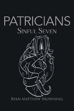 Patricians: Sinful Seven Ryan Matthew Browning 9781639450435
