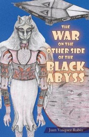 The War on the Other Side of the Black Abyss by Juan Vasquez Rubio