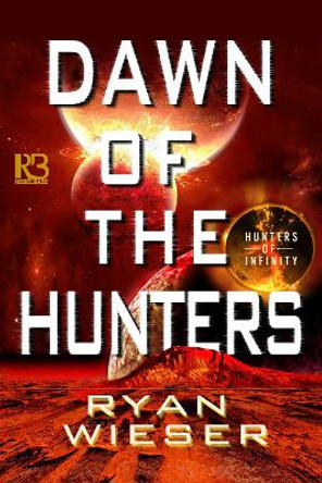 Dawn of the Hunters Ryan Wieser 9781635730319