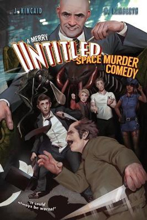 A Merry Untitled Space Murder Comedy Jonathan Kincaid 9781637603376