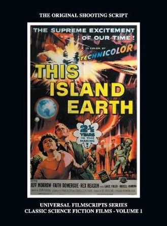 This Island Earth (Universal Filmscripts Series Classic Science Fiction) (hardback) Philip J Riley 9781629333649