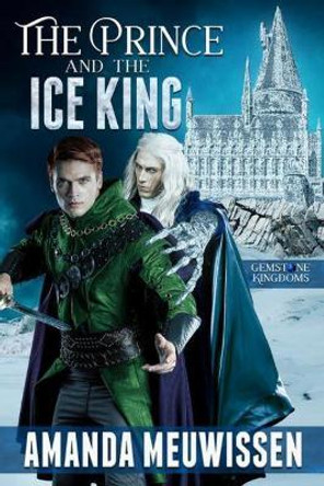 The Prince and the Ice King Amanda Meuwissen 9781644059562