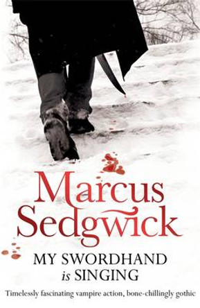 My Swordhand is Singing Marcus Sedgwick 9781842555583