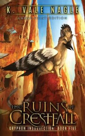 The Ruins of Crestfall: Large Print Edition K Vale Nagle 9781643920405