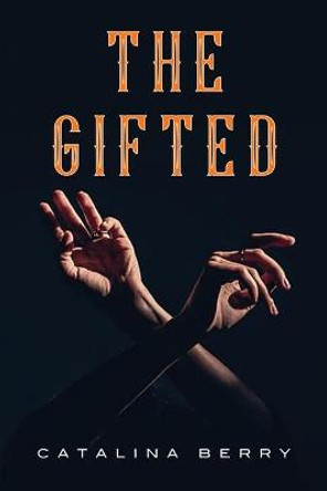The Gifted by Catalina Berry