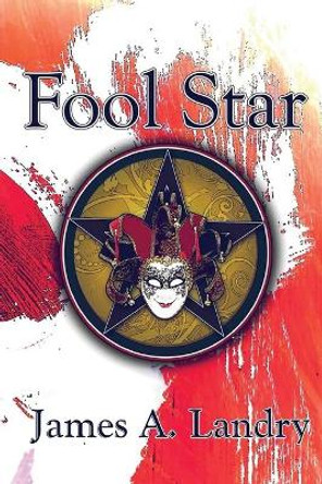 Fool Star James A Landry 9781649085535