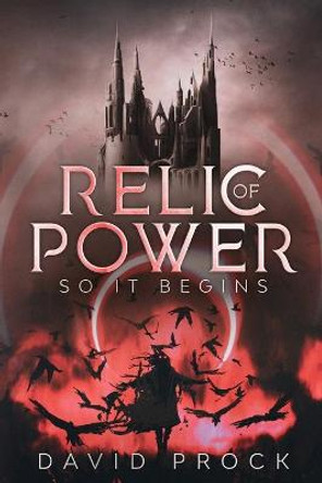 Relic of Power: So it Begins David Prock 9781647864101