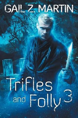 Trifles and Folly 3 by Gail Z Martin