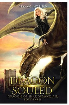 Dragon Souled: Dragon of Shadow and Air Book 3 Jess Mountifield 9781649717610