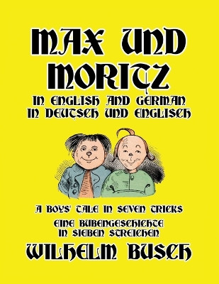 Max und Moritz in English and Deutsch by Wilhelm Busch