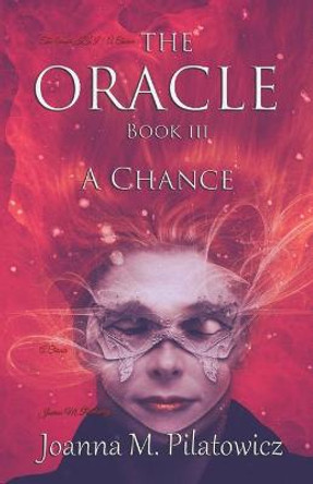 The Oracle Book III: A Chance Joanna Marta Pilatowicz 9781655657948