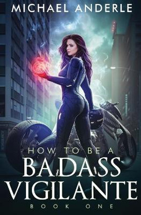 How To Be A Badass Vigilante Michael Anderle 9781649714466