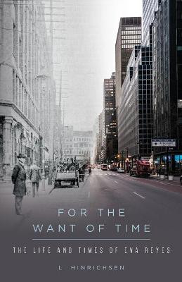 For The Want of Time by L Hinrichsen