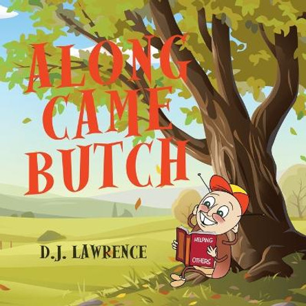 Along Came Butch D J Lawrence 9781665734967