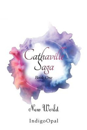 Cathaville Saga Book One: New World Indigoopal 9781664169937