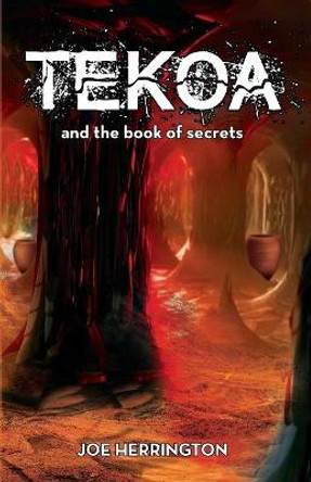 Tekoa and the Book of Secrets Joe Herrington 9781662914911