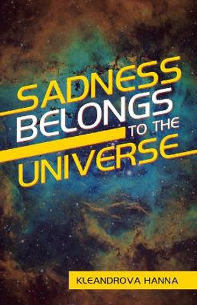 Sadness Belongs to the Universe Kleandrova Hanna 9781663227478