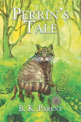 Perrin's Tale by B K Parent