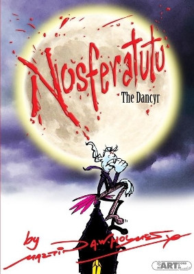 Nosferatutu the Dancyr Martin Holmes 9781678036621