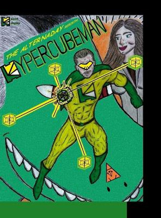 Hypercubeman: The Alternaday Rebirth Keith Bagley 9781678052157