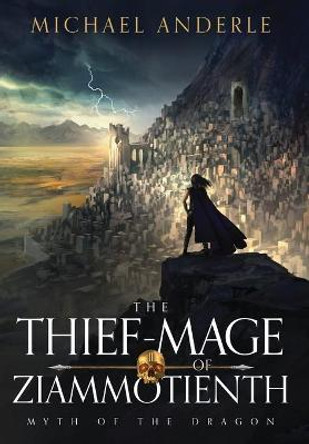 The Thief-Mage of Ziammotienth Michael Anderle 9781685006402
