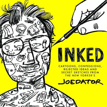 Inked: Cartoons, Confessions, Rejected Ideas and Secret Sketches from the New Yorker's Joe Dator Joe Dator 9781684427789