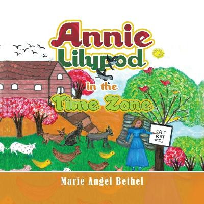 Annie Lilypod in the Time Zone by Marie Angel Bethel