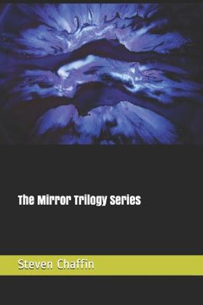 The Mirror Trilogy: Complete series Steven L Chaffin 9781708843274