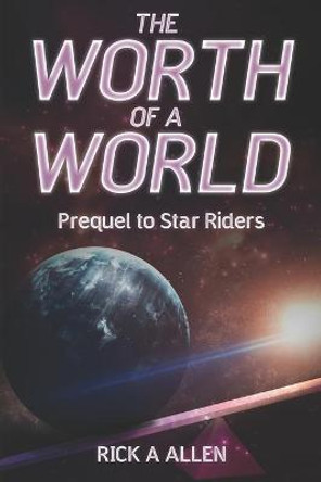The Worth of a World: Prequel to Star Riders Rick A Allen 9781694343413